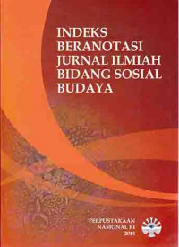 Indeks beranotasi jurnal ilmiah bidang sosial budaya = Annotated index of sociocultural scientific journals