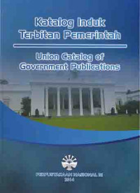 Katalog induk terbitan pemerintah = Union catalog of government publications