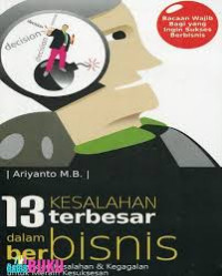 13 kesalahan terbesar dalam bisnis : belajar dari kesalahan & kegagalan untuk meraih kesuksesan
