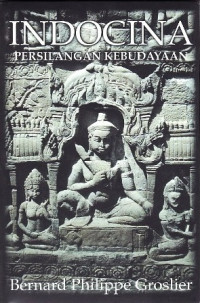 Indocina : persilangan kebudayaan = Indochine : carrefour des arts