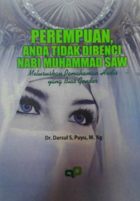 Perempuan, anda tidak dibenci nabi Muhammad SAW: meluruskan hadis yang bias gender