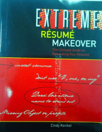 Extreme resume makeover : the ultimate guide to renovating your resume
