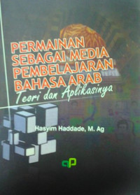 Permainan sebagai media perkembangan bahasa Arab: teori dan aplikasinya