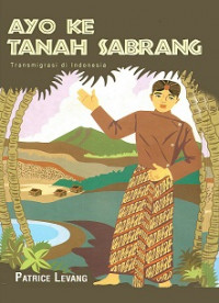 Ayo ke tanah sabrang: transmigrasi di Indonesia