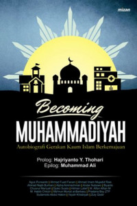 Becoming Muhammadiyah: Autobiografi gerakan kaum islam berkemajuan