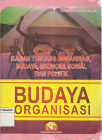 Budaya organisasi : kajian organisasi bisnis, ekonomi, sosial, pendidikan, dan politik