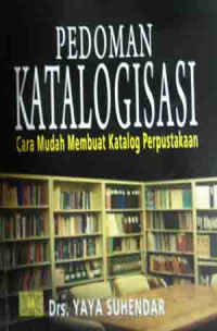 Pedoman katalogisasi : cara mudah membuat katalog perpustakaan