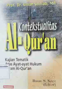 Kontekstualitas al-qur'an: kajian tematik atas ayat-ayat hukum dalam al-qur'an