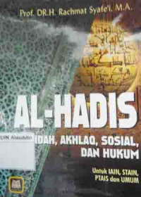 Al-hadis: aqidah, akhlaq, sosial dan hukum (untuk IAIN, STAIN, PTAIS, dan UMUM)