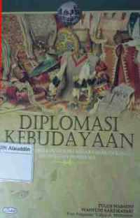 Diplomasi kebudayaan konsep dan relevansi bagi negara berkembang studi kasus Indonesia