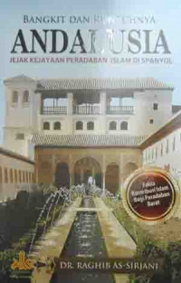 Bangkit dan runtuhnya Andalusia; jejak kejayaan peradaban Islam di Spanyol