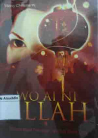 Wo ai ni Allah : sebuah novel pencarian spiritual gadis cina