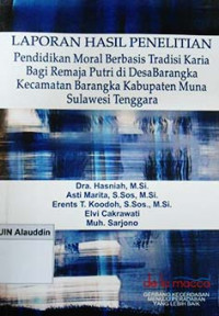 Laporan hasil penelitan: pendidikan moral berbasis tradisi karia bagi remaja putri di desa Barangka Kecamatan Barangka Kabupaten Muna Sulawesi Tenggara
