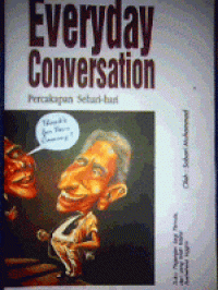 Everyday conversation = percakapan sehari-hari