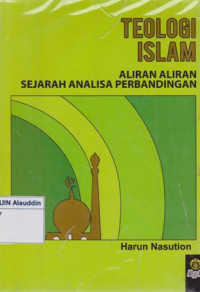 Teologi Islam : aliran-aliran sejarah analisa perbandingan