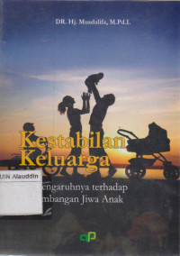 Kestabilan keluarga dan pengaruhnya terhadap perkembangan jiwa anak