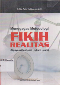 Menggagas metodologi fikih realitas : upaya aktualisasi hukum islam