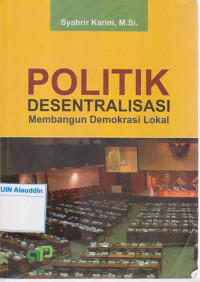 Politik desentralisasi membangun demokrasi lokal