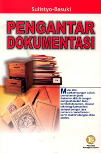 Pengantar Dokumetasi : Mulai dari perkembangan istilah, pemahaman jenis dokumen diikuti dengan pengolahan dan temu kembali dokumen, disusul teknologi komunikasi sampai dengan jasa pemencaran informasi serta diakhiri dengan etika profesi