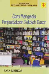 Panduan petugas perpustakaan : cara mengelola perpustakaan sekolah dasar