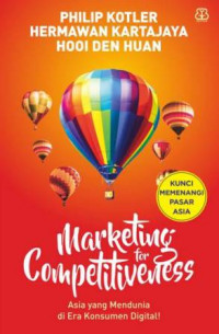 Marketing for competitiveness: Asia yang mendunia pada era konsumen digital