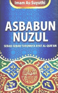 Image of Asbabun Nuzul: Sebab-sebab Turunnya Ayat Al-Qur'an