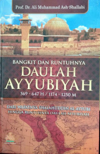 Bangkit Dan Runtuhnya Daulah Ayyubiyah 569-647 / 1174-1250 M
