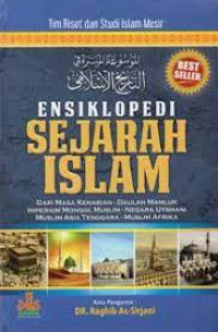 Ensiklopedia Sejarah Islam : Dari Masa Kenabian-Daulah Mamluk Imperium Mongol Muslim-Negara Utsmani Muslim Asia Tenggara -Muslim Afrika