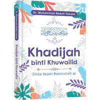 Khadijah Binti Khuwailid : Cinta Sejati Rasulullah