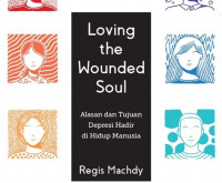 Loving The Wounded Soul : Alasan Dan Tujuan Depresi Hadir Di Hidup Manusia