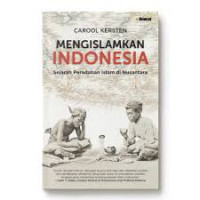 Mengislamkan Indonesia : Sejarah Peradaban Islam di Nusantara