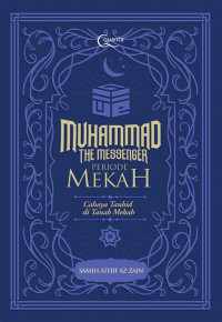 Muhammad The Mesengger Periode Mekah : Cahaya Tauhid di Tanah Mekah