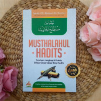 Musthalahul Hadis: panduan lengkap & praktis belajar dasar-dasar ilmu hadis