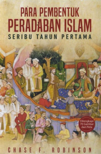 Para pembentuk peradaban Islam: seribu tahun pertama