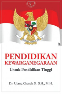 Pendidikan Kewarganegaraan : Untuk Pendidikan Tinggi