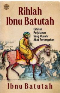 Rihlah Ibnu Batutah : Catatan Perjalanan Sang Musafir Abad Pertengahan