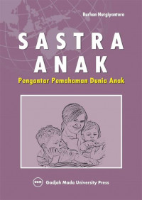 Sastra Anak : Pengantar Pemahaman Dunia Anak