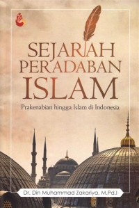 Sejarah Peradaban Islam :Prakenabian hingga islam di indonesia