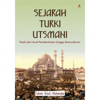 Sejarah Turki Utsmani : Kisah Dari Awal Pembentukan Hingga Kemunduruan