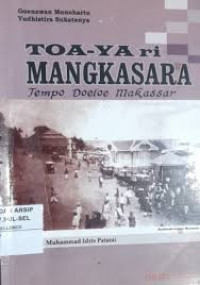TOA-YA ri Mangkasara : Tempo Doeloe Makassar