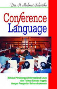 Conference language : bahasa persidangan international lisan dan tulisan bahasa inggris dengan pengantar bahasa Indonesia