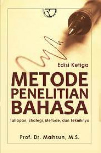 Metode Penelitian Bahasa: Tahapan, Strategi, Metode, dan Tekniknya