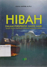 Hibah dalam perspektif hadis nabi : kajian tematik terhadap alternatif pembagian harta