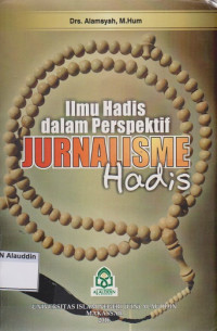 Ilmu hadis dalam perspektif jurnalisme hadis