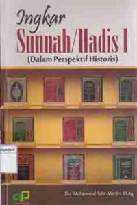 Ingkar sunnah/ hadis I : dalam perspektif historis