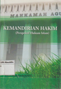 Kemandirian hakim: pesrpektif hukum islam