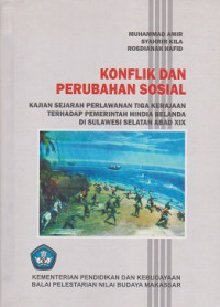 Konflik dan Perubahan Sosial : Kajian Sejarah Perlawanan Tiga Kerajaan terhadap Pemerintah Hindia Belanda di Sulawesi Selatan Abad XIX