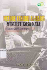 Metode takhrij al-hadis menurut kosa kata, tematika dan cd hadis