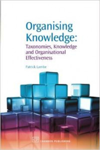 Organising knowledge: taxonomies, knowledge and organisational effectiveness