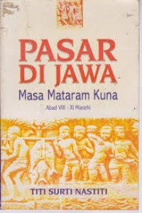 Pasar di Jawa : masa Mataram kuna abad VIII-XI Masehi